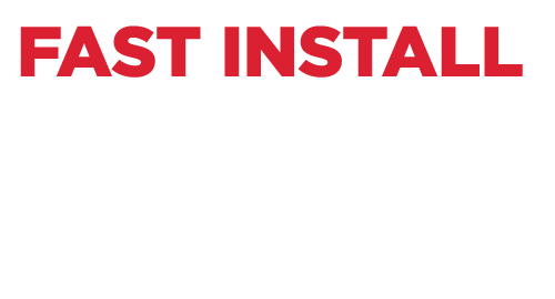 Fast Install in as little as 2 weeks